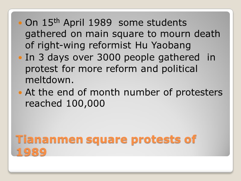 Tiananmen square protests of 1989 On 15th April 1989  some students gathered on